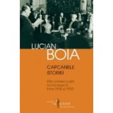 Capcanele istoriei. Elita intelectuala romaneasca intre 1930 si 1950