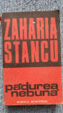 Padurea nebuna, Zaharia Stancu, Ed Scrisul Romanesc 1986, 412 pagini