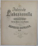 ITALIENISCHE LIEBESNOVELE , SECHS STUCKE FUR DAS PIANO von HEINRICH HOFMANN , SFARSITUL SECOLULUI XIX , PARTITURA