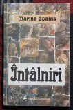 &Icirc;nt&acirc;lniri - Marina Spalas Contine dedicatie, data si semnatura autoarei