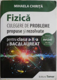 Fizica. Culegere de probleme propuse si rezolvate pentru clasa a X-a si Bacalaureat &ndash; Mihaela Chirita