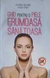 GHID PENTRU O PIELE FRUMOASA SI SANATOASA FARA MEDICAMENTE-PATRICK HOLFORD-258547