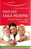 Educatie fara pedepse. Cum sa cresti un copil ascultator