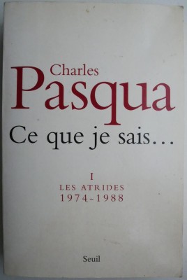 Ce que je sais... I Les atrides (1974-1988) &amp;ndash; Charles Pasqua (cateva sublinieri) foto