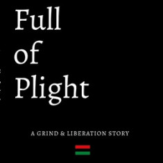 Fist Full of Plight: A grind and liberation story