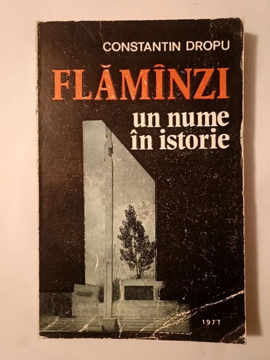 Constantin Dropu - Flăm&icirc;nzi: un nume &icirc;n istorie Flăm&acirc;nzi... (1977)