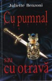 Juliette Benzoni - Cu pumnal sau cu otrava