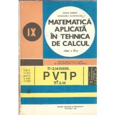Matematica aplicata in tehnica de calcul, clasa a IX-a. Manual pentru licee cu profil de matematica-fizica si de informatica (1980) - Ioana Barbat