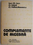 Complemente de Algebra - Ion D. Ion - Carte Matematica