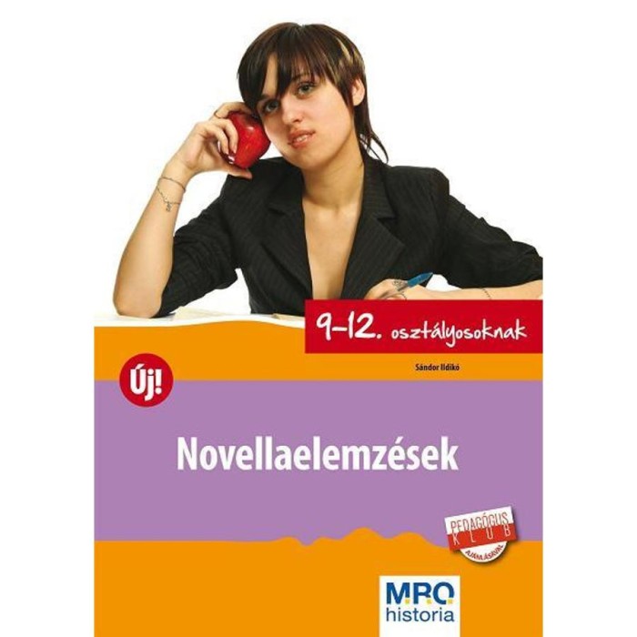 Novellaelemz&eacute;sek 9-12. oszt&aacute;lyosoknak - S&aacute;ndor Ildik&oacute;