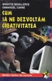 AS - BRIGITTE BOUILLERCE - CUM SA NE DEZVOLTAM CREATIVITATEA