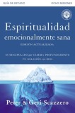 Espiritualidad Emocionalmente Sana - Guia de Estudio: Es Imposible Tener Madurez Espiritual Si Somos Inmaduros Emocionalmente