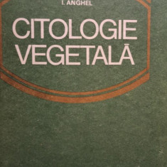 I. Anghel - Citologie vegetala (editia 1979)