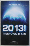 2013 ! , INCEPUTUL E AICI de JIM YOUNG , 2011