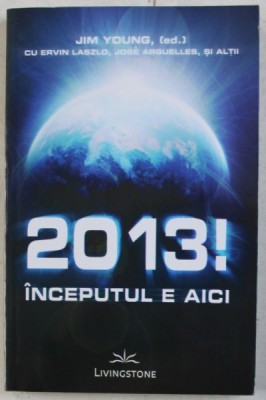 2013 ! , INCEPUTUL E AICI de JIM YOUNG , 2011 foto