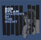 Shadows In The Night | Bob Dylan