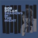 Shadows In The Night | Bob Dylan, Rock, Columbia Records