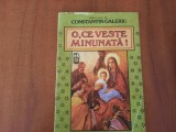 O,ce veste minunata! de Constantin Galeriu