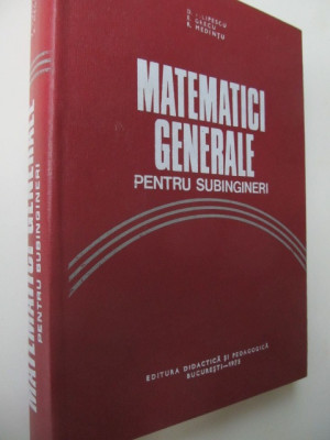 Matematici generale pentru subingineri - M. Rosculet , D. Filipescu , E. Grecu.. foto
