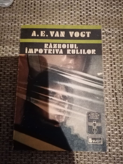 RAZBOIUL IMPOTRIVA RULILOR - A.E. VAN VOGT