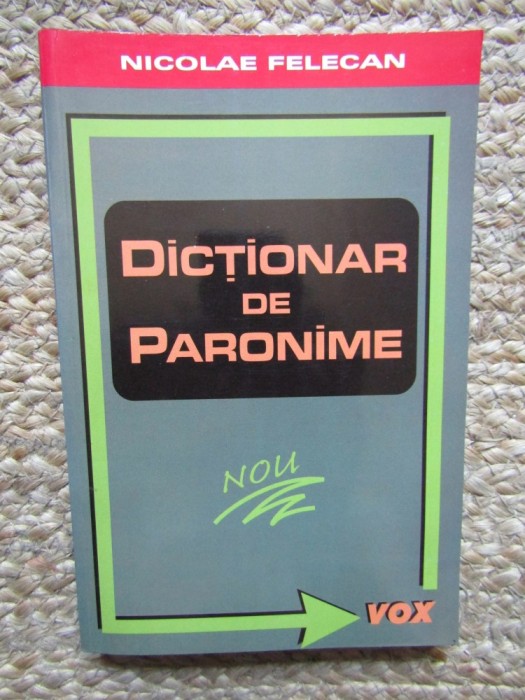 Nicolae Felecan - Dictionar de paronime, editia a III-a