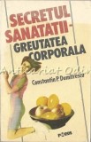 Cumpara ieftin Secretul Sanatatii. Greutatea Corporala - Prof. Dr. Constantin P. Dumitrescu