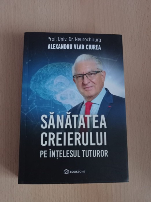 Alexandru Vlad Ciurea - Sanatatea creierului pe intelesul tuturor