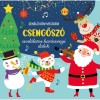 Zen&eacute;lő k&ouml;nyvecsk&eacute;m - Csengősz&oacute; - Csod&aacute;latos kar&aacute;csonyi dalok