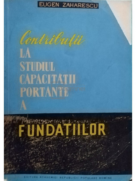 Eugen Zaharescu - Contributii la studiul capacitatii portante a fundatiilor (editia 1961)