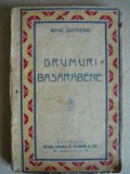 MIHAIL SADOVEANU - DRUMURI BASARABENE - 1922