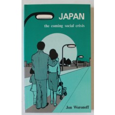 JAPAN , THE COMING SOCIAL CRISIS by JON WORONOFF , 1980
