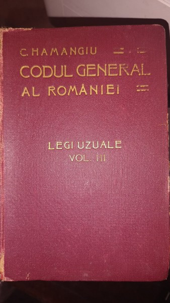 CODUL GENERAL AL ROMANIEI, LEGI UZUALE VOL.III - HAMANGIU