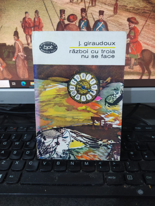 J. Giraudoux, Război cu Troia nu se face, BPT nr. 343, București 1965, 212