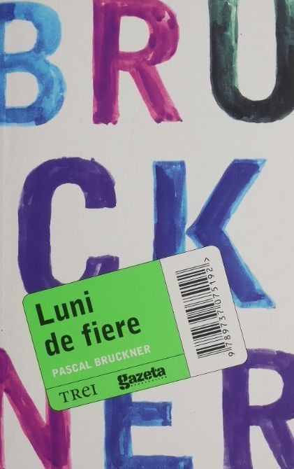 Luni de fiere &ndash; Pascal Bruckner