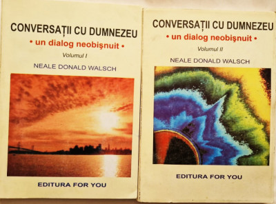 Neale Donald Walsch - Conversatii cu Dumnezeu ( 2 vol. ) _ Ed. For You , 1997 foto