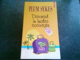 DIVORTUL IN INALTA SOCIETATE - PLUM SYKES