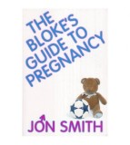 Jon Smith - The Bloke&#039;s Guide to Pregnancy - 112982