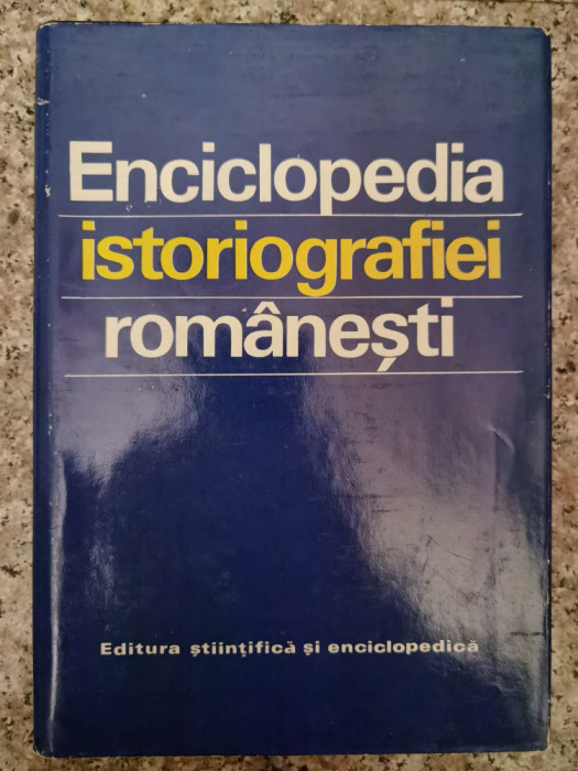 Enciclopedia Istoriografiei Romanesti - Colectiv ,552969