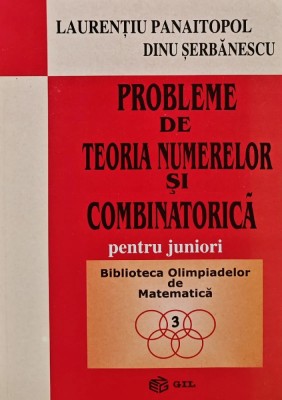 Probleme de teoria numerelor si combinatorica pentru juniori - 2003 - L. Panaitopol (V228) foto