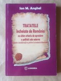 Ion M. Anghel - Tratatele &icirc;ncheiate de Rom&acirc;nia ca ultim criteriu de apreciere a politicii sale externe