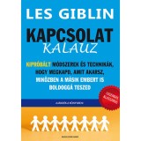 Kapcsolat-kalauz - Kipr&oacute;b&aacute;lt m&oacute;dszerek &eacute;s technik&aacute;k, hogy megkapd, amit akarsz, mik&ouml;zben a m&aacute;sik embert is boldogg&aacute; teszed - Les Giblin
