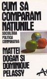 Mattei Dogan, Dominique Pelassy - Cum sa comparam natiunile. Sociologia