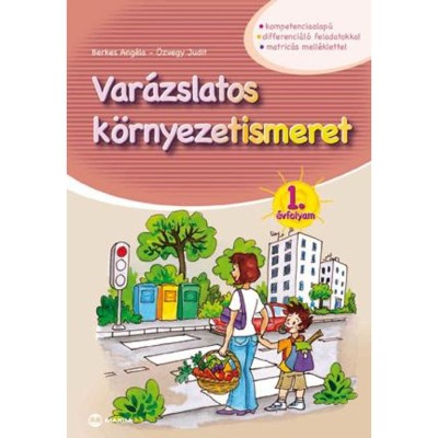 Var&amp;aacute;zslatos k&amp;ouml;rnyezetismeret 1. &amp;eacute;vfolyam - kompetenciaalap&amp;uacute;, differenci&amp;aacute;l&amp;oacute; feladatokkal, matric&amp;aacute;s mell&amp;eacute;kletekkel - Berkes Ang&amp;eacute;la foto