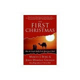 The First Christmas: What the Gospels Really Teach about Jesus's Birth