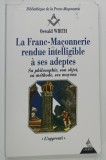 LA FRANC - MACONNERIE RENDUE INTELLIGIBLE A SES ADEPTES par OSWALD WIRTH , 2014