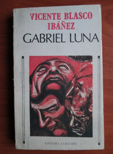 Vicente Blasco Ibanez - Gabriel Luna