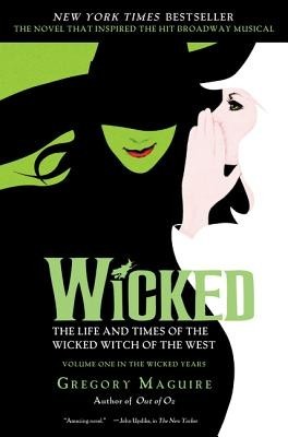 Wicked: The Life and Times of the Wicked Witch of the West