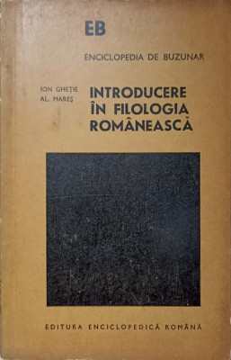 INTRODUCERE IN FILOLOGIA ROMANEASCA-ION GHETIE, AL. MARES foto