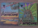 Antecum Vol. 1-2, Andre Cognat, 1981, Editura Meridiane, Roman, Beletristica, Paperback, 450 Pagini