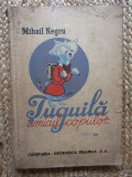 Mihail Negru - Povestea lui Tuguiala , amicul copiilor